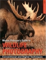 Moose Peterson's Guide to Wildlife Photography : Conventional and Digital Techniques (A Lark Photography Book) артикул 1750a.