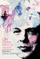 On Some Faraway Beach: The Life and Times of Brian Eno артикул 12457b.